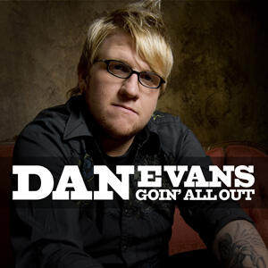 Goin' All Out by Dan Evans | CD Reviews And Information | NewReleaseToday