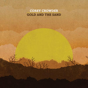 Gold And The Sand by Corey Crowder | CD Reviews And Information | NewReleaseToday