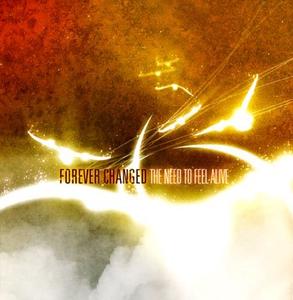 The Need To Feel Alive by Forever Changed  | CD Reviews And Information | NewReleaseToday