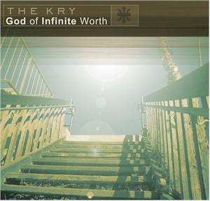 God Of Infinite Worth by The Kry  | CD Reviews And Information | NewReleaseToday