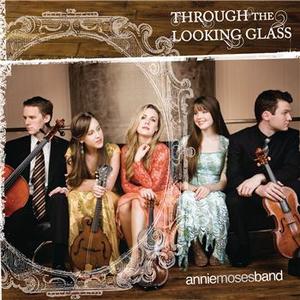 Through the Looking Glass by Annie Moses Band  | CD Reviews And Information | NewReleaseToday