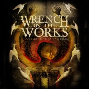 Lost Art Of Heaping Coal by Wrench In The Works  | CD Reviews And Information | NewReleaseToday