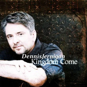 Kingdom Come by Dennis Jernigan | CD Reviews And Information | NewReleaseToday