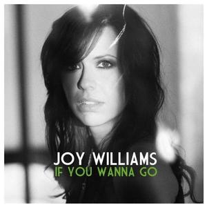 If You Wanna Go - Single by Joy Williams | CD Reviews And Information | NewReleaseToday