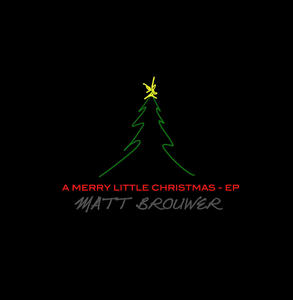 A Merry Little Christmas EP by Matt Brouwer | CD Reviews And Information | NewReleaseToday