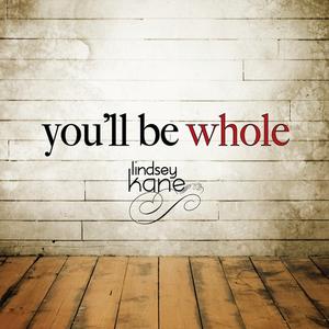 You'll Be Whole by Lindsey Kane | CD Reviews And Information | NewReleaseToday