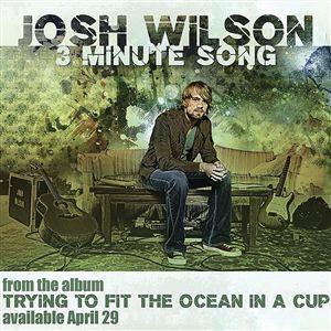 3 Minute Song - Single by Josh Wilson | CD Reviews And Information | NewReleaseToday