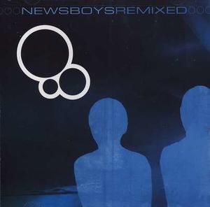 Newsboys Remixed by Newsboys  | CD Reviews And Information | NewReleaseToday