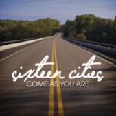 Come As You Are - EP by Sixteen Cities  | CD Reviews And Information | NewReleaseToday
