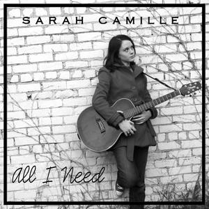 All I Need by Sarah Camille | CD Reviews And Information | NewReleaseToday