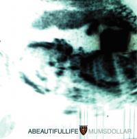 A Beautiful Life (EP) by Mumsdollar  | CD Reviews And Information | NewReleaseToday