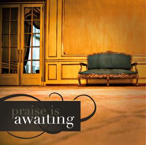 Praise Is Awaiting by The School of Worship  | CD Reviews And Information | NewReleaseToday