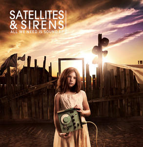 All We Need Is Sound - EP by Satellites & Sirens  | CD Reviews And Information | NewReleaseToday