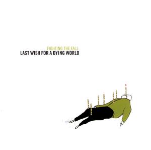 Last Wish For A Dying World by Fighting The Fall  | CD Reviews And Information | NewReleaseToday