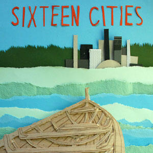 Sixteen Cities by Sixteen Cities  | CD Reviews And Information | NewReleaseToday