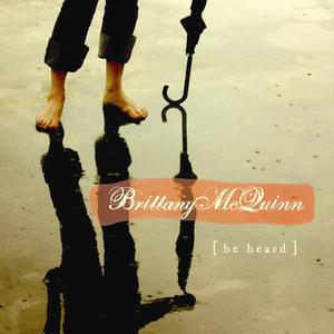 Be Heard by Brittany McQuinn | CD Reviews And Information | NewReleaseToday