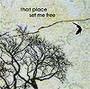 set me free by that place  | CD Reviews And Information | NewReleaseToday