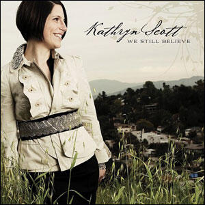 We Still Believe by Kathryn Scott | CD Reviews And Information | NewReleaseToday