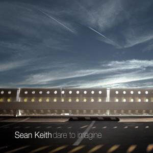 Dare To Imagine by Sean Keith | CD Reviews And Information | NewReleaseToday