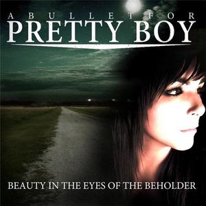 Beauty In the Eyes of the Beholder by A Bullet for Pretty Boy  | CD Reviews And Information | NewReleaseToday
