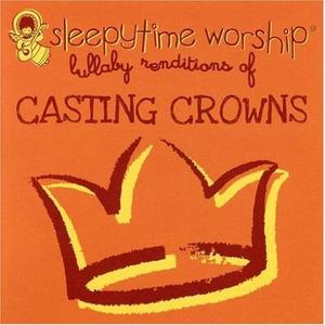 Lullaby Renditions Of Casting Crowns by Lullaby Tribute Players  | CD Reviews And Information | NewReleaseToday