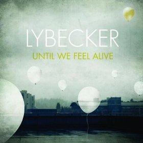 Until We Feel Alive by Lybecker | CD Reviews And Information | NewReleaseToday