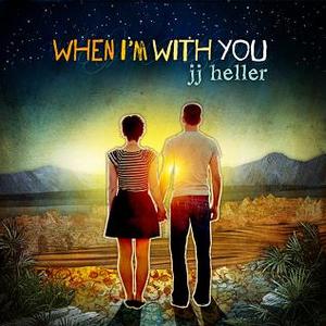 When I'm With You by JJ Heller | CD Reviews And Information | NewReleaseToday