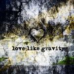 Love Like Gravity EP by Love Like Gravity  | CD Reviews And Information | NewReleaseToday
