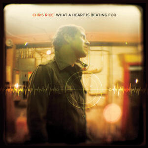 What A Heart Is Beating For by Chris Rice | CD Reviews And Information | NewReleaseToday