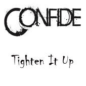 Tighten It Up - Single by Confide  | CD Reviews And Information | NewReleaseToday