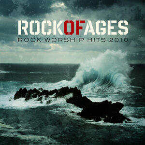 Rock Of Ages: Rock Worship Hits 2010 by Various Artists  | CD Reviews And Information | NewReleaseToday