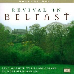 Revival In Belfast by Robin Mark | CD Reviews And Information | NewReleaseToday