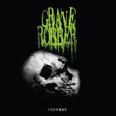 Exhumed by Grave Robber  | CD Reviews And Information | NewReleaseToday