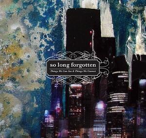 Things We Can See and Things We Cannot by So Long Forgotten  | CD Reviews And Information | NewReleaseToday