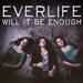 "Will It Be Enough" by Everlife