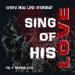 Sing of His Love
