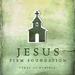 Jesus, Firm Foundation: Hymns of Worship
