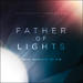 "Father of Lights - Jesus Culture" by Various Artists