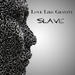 "Slave" by Love Like Gravity