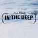 In The Deep