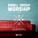 Small Group Worship Vol. 2