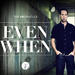 Even When