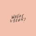 Where U Been? (Single)