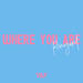 Where You Are (Reimagined) (Single)