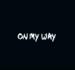On My Way - Single