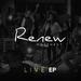 Renew Live EP