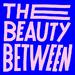 The Beauty Between