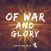 Of War and Glory