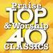 Top 40 Praise & Worship Classics Disc 3