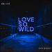 Love So Wild